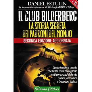 Daniel Estulin : il club Bilderberg BROSSURATO ed. Arianna A24 Daniel Estulin : il club Bilderberg BROSSURATO ed. Arianna A24