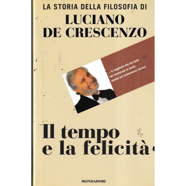 Luciano De Crescenzo : il tempo e la felicità CARTONATO ed. Mondadori A27