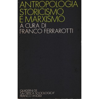 Franco Ferrarotti : antropologia storicismo marxismo BROS. ed. Franco Angeli A88