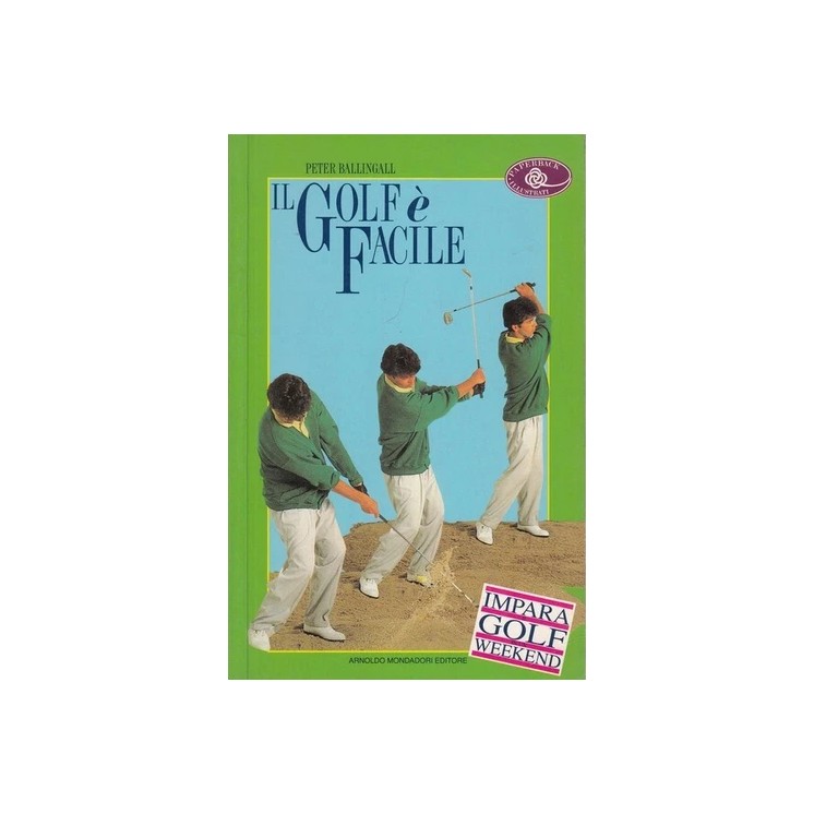 Peter Ballingall : il golf è facile BROSSURATO ed. Mondadori A25