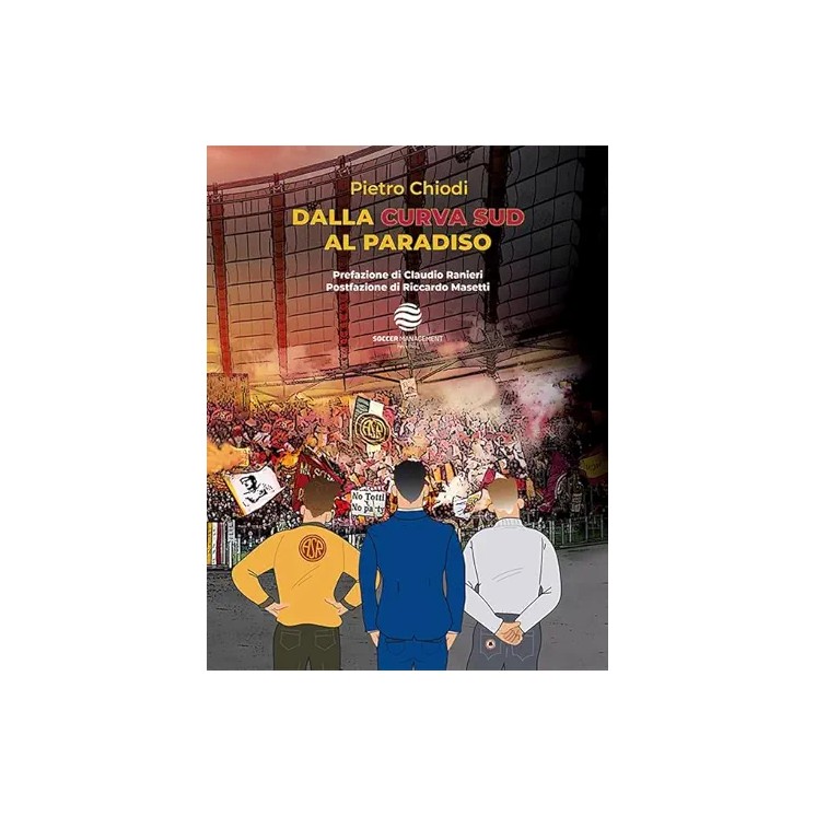 Pietro Chiodi : dalla curva sud al Paradiso CARTONATO ed. Soccer Management A25