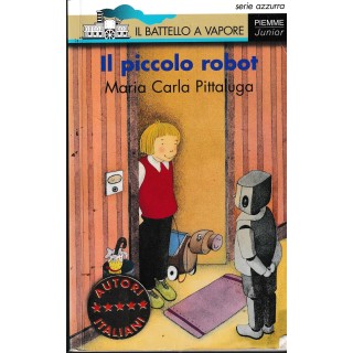 Maria Carla Pittaluga : il piccolo robot BROSSURATO ed. Battello Vapore A95