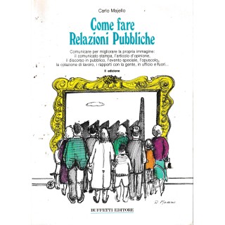 Carlo Majello : come fare relazioni pubbliche BROSSURATO ed. Buffetti A73