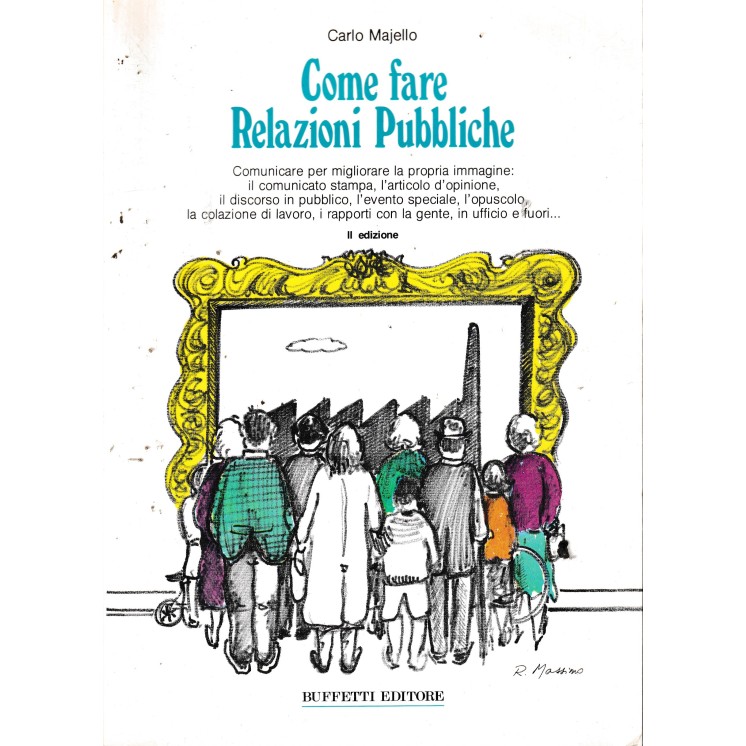 Carlo Majello : come fare relazioni pubbliche BROSSURATO ed. Buffetti A73