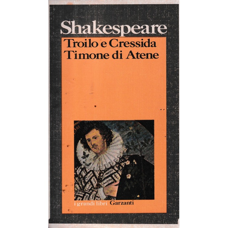 Shakespeare : Troilo e Cressida Timone di Atene BROSSURATO ed. Garzanti A80