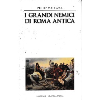 Biblioteca storica 42 Matyszak : grandi nemici Roma CART. ed. Il Giornale A03