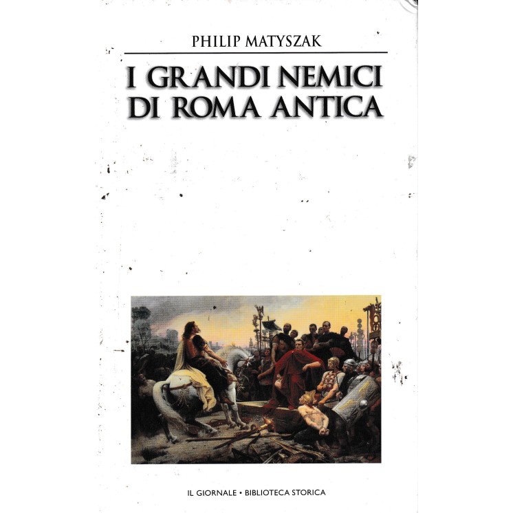 Biblioteca storica 42 Matyszak : grandi nemici Roma CART. ed. Il Giornale A03