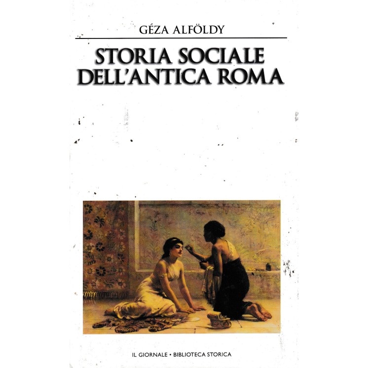 Biblioteca storica 39 Alfoldy : storia sociale Roma CART. ed. Il Giornale A03
