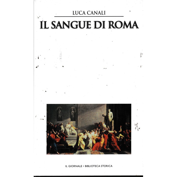 Biblioteca storica 24 Canali : il sangue di Roma CART. ed. Il Giornale A26