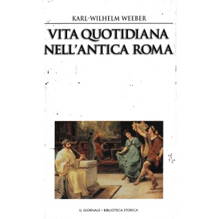 Biblioteca storica 17 Weeber : vita quotidiana Roma CART. ed. Il Giornale A83