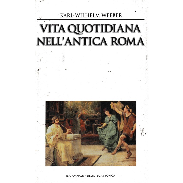 Biblioteca storica 17 Weeber : vita quotidiana Roma CART. ed. Il Giornale A83