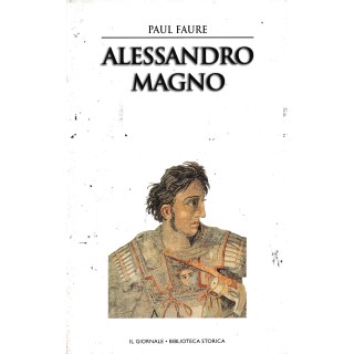 Biblioteca storica  5 Faure : Alessandro Magno CART. ed. Il Giornale A55