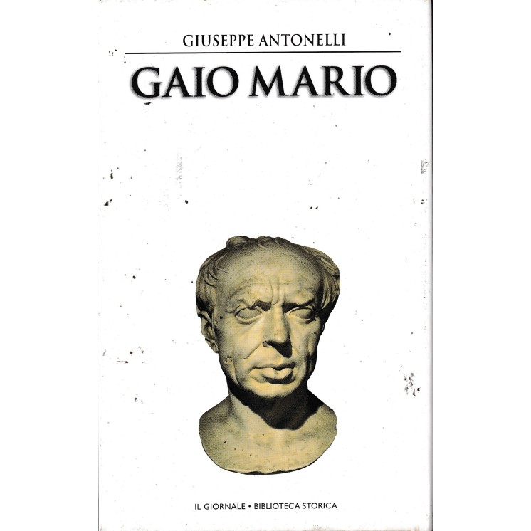 Biblioteca storica 14 Antonelli : Gaio Mario CART. ed. Il Giornale A47