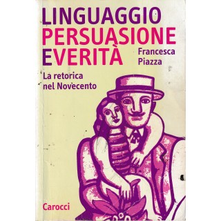 Francesca Piazza : linguaggio persuasione verità BROS. ed. Carocci A70