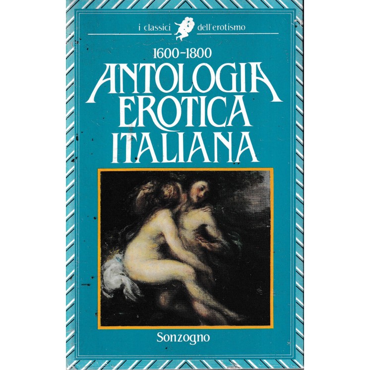 Classici erotismo : antologia erotica italiana 1600 1800 BROS. ed. Sonzogno A96