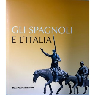 Gli spagnoli e l'Italia CARTONATO ed. Banco Ambrosiano Veneto FF11