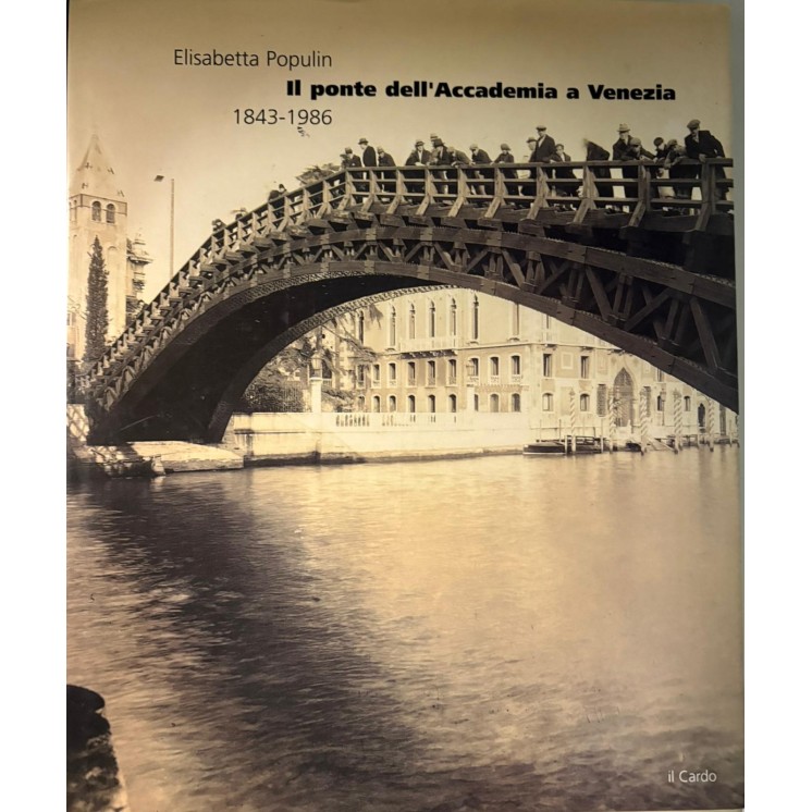 Elisabetta Populion : ponte accademia Venezia 1843-1986 CART. ed. Il Cardo FF05