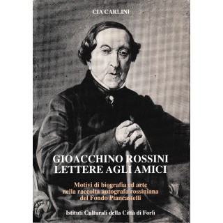 Cia Carlini : Gioacchino Rossini lettere  amici BROS. ed. Istituti Culturali A18