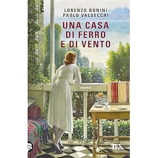 Lorenzo Bonini : una casa di ferro e di vento BROSSURATO ed. Tea A75