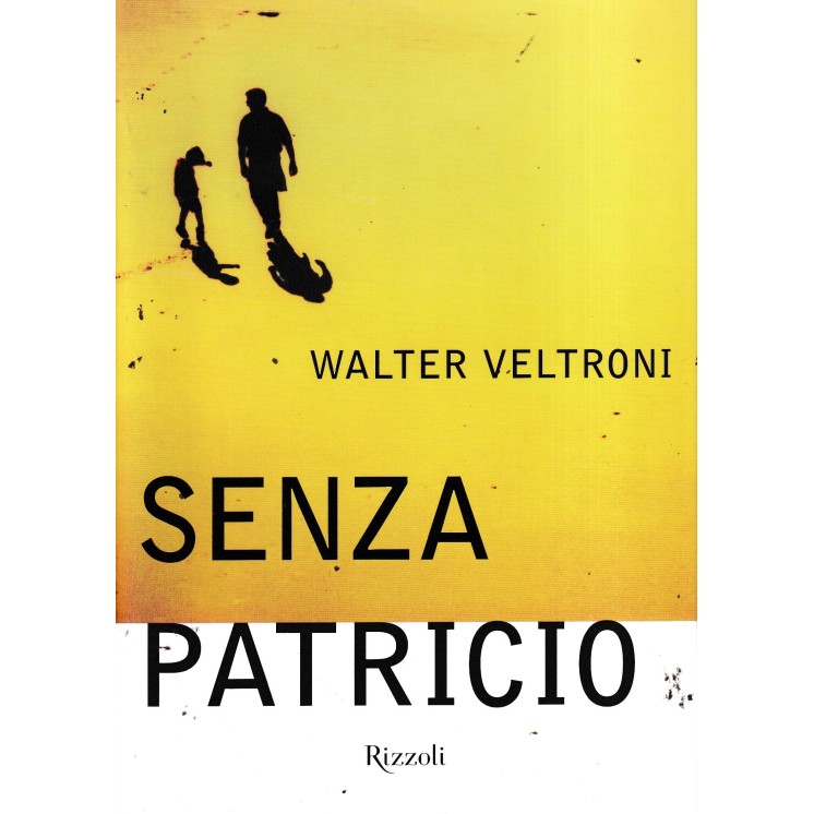 Walter Veltroni : senza Patricio CARTONATO ed. Rizzoli A61