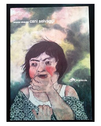 Cani Selvaggi di Amanda Vahamaki - NUOVO! -50%! - ed. Canicola