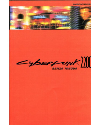 Cyberpunk 2.0.2.0. - Senza Tregua 2200 Stratelibri  4600 Ambientazione FU04