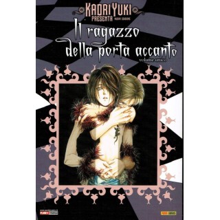 Kaori Yuki presenta Nuova Ed IL RAGAZZO DELLA PORTA ACCANTO Vol. UN...