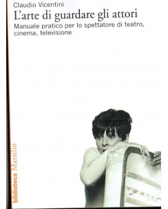 Claudio Vicentini : l'arte di guardare gli attori ed. Marsilio A61