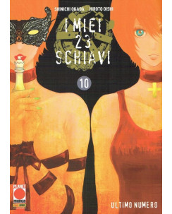 I miei 23 Schiavi 10 di Okada e Oishi NUOVO ed. Panini Comics