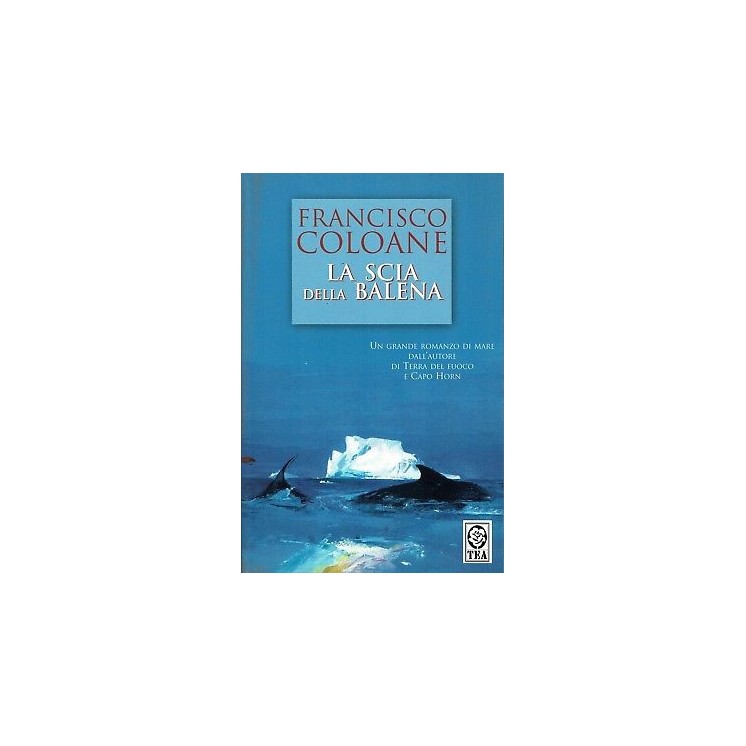 Francisco Coloane:la scia della balena ed.TEA A91  4,00€