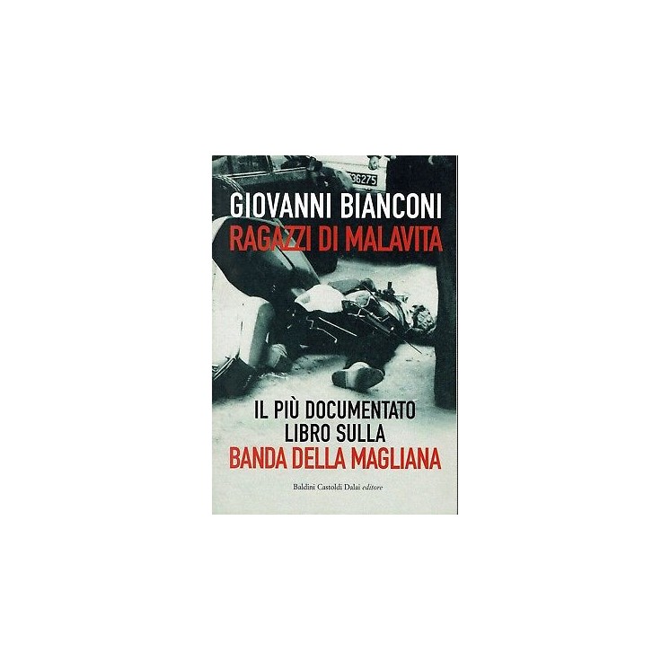 Giovanni Bianconi:ragazzi di malavita banda Magliana ed.Baldini A90...