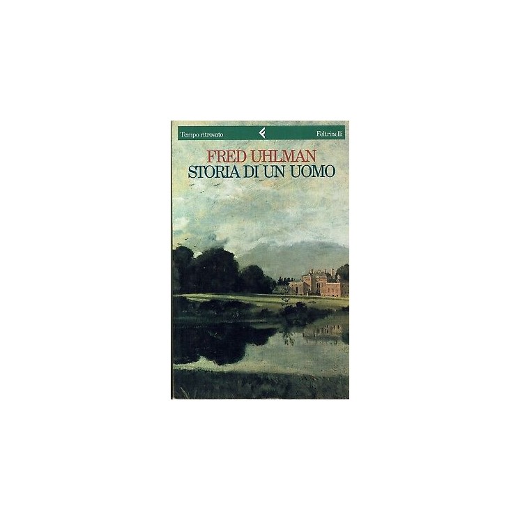Fred Uhlman:storia di un uomo ed.Feltrinellli A90  3,50€