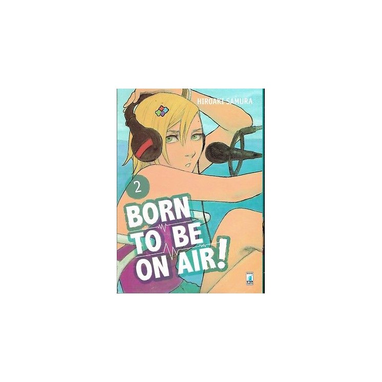 Born to be on Air! 2 di Hiroaki Immortale Samura ed.Star Comic NUOV...
