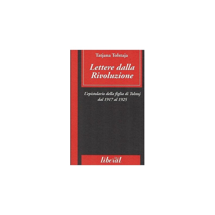 Tatjana Tolstaja:lettere dalla rivoluzione ed.Liberal sconto 50% A9...