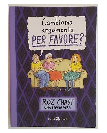 Cambiamo argomento, per favore? di Roz Chast SCONTO 50% ed. Rizzoli Lizard FU08