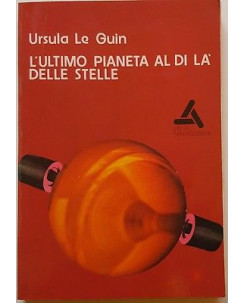 U. Le Guin : l'ultimo pianeta al di là delle stelle ed. Delta Fantascienza A67