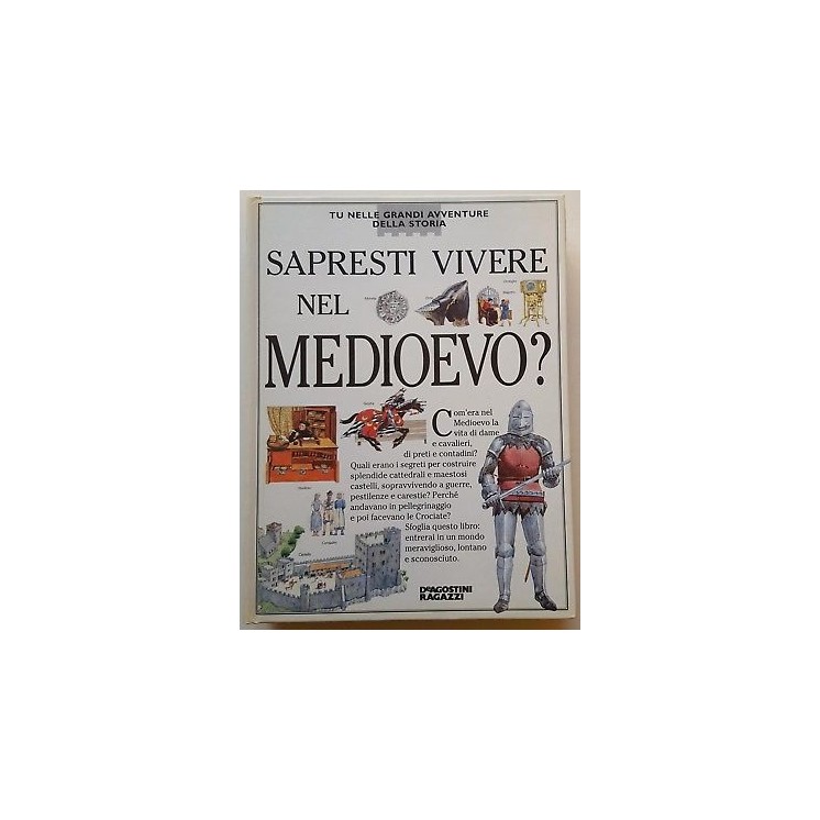 Sapresti vivere nel Medioevo? ed. DeAgostini Ragazzi A39  6,20€