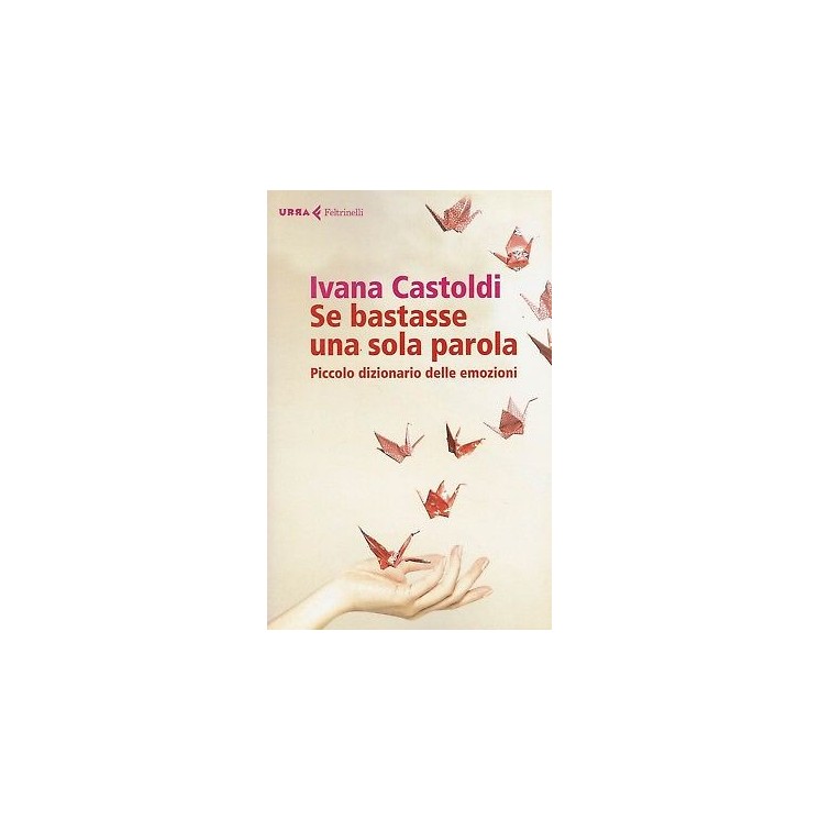 Ivana Castoldi:se bastasse una sola parola ed.Feltrinelli NUOVO sco...