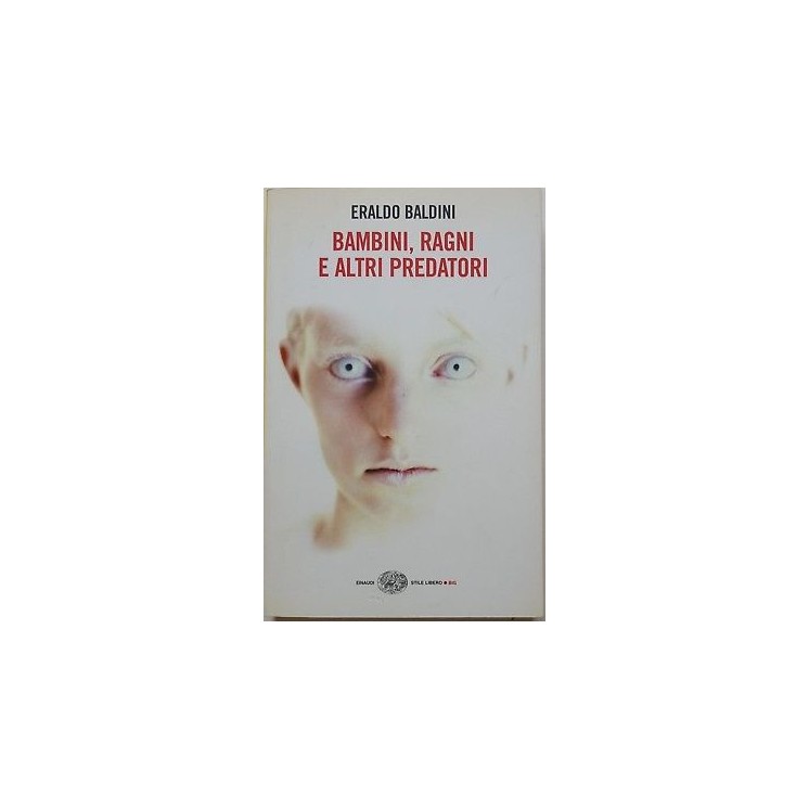 Eraldo Baldini: Bambini, ragni e altri predatori ed. Einaudi A41  7...