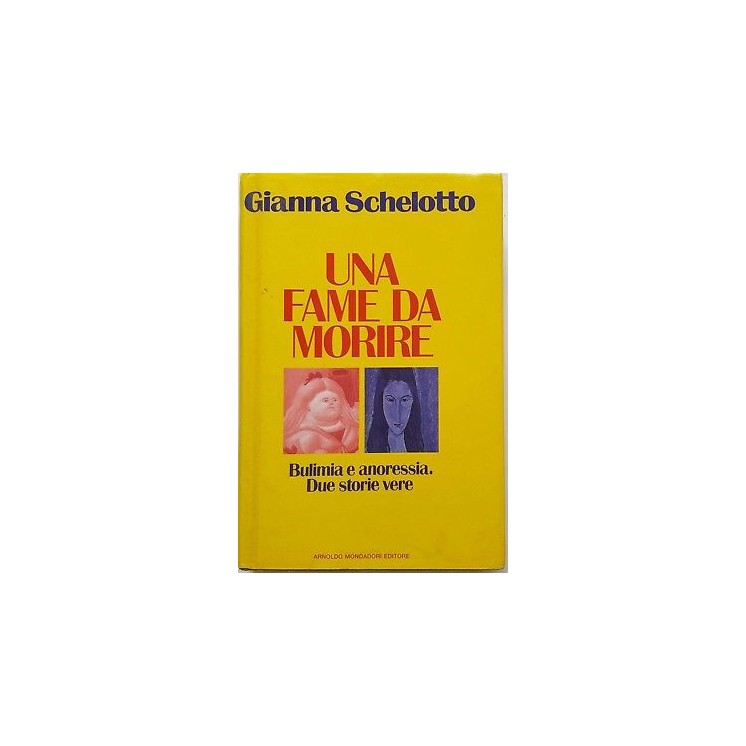 Gianna Schelotto: Una fame da morire ed. Mondadori A47  5,20€