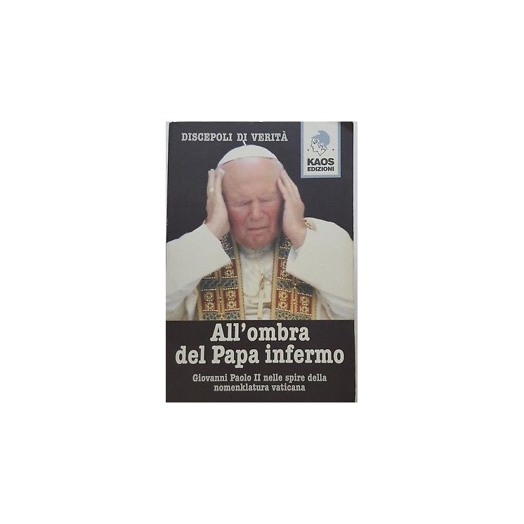Discepoli di Verita'. All'ombra del Papa infermo ed. Kaos A51  5,20€