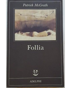 Patrick McGrath : follia ed. Adelphi A48