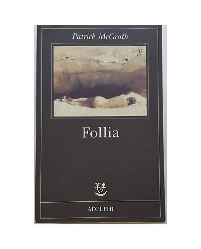Patrick McGrath: Follia ed. Adelphi A97 4,00€