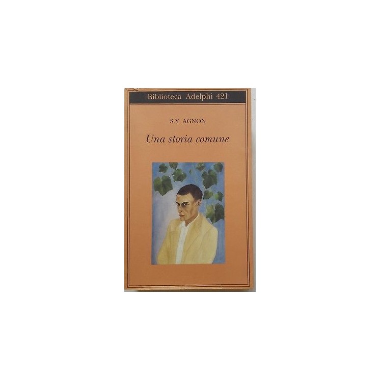 S. Y. Agnon: Una storia comune ed. Adelphi A47  7,20€