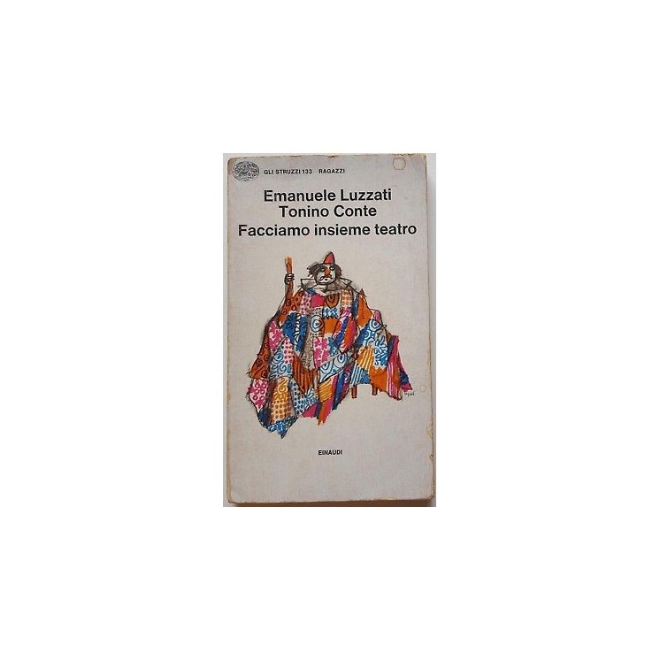 Emanuele Luzzati, Tonino Conte: Facciamo insieme teatro ed. Einaudi...