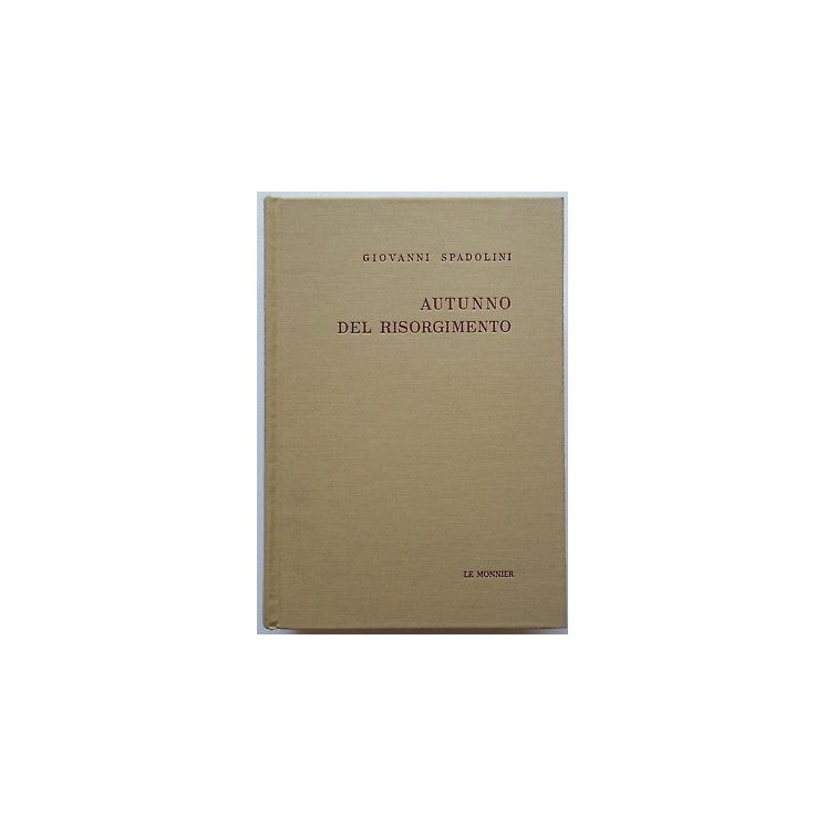 Giovanni Spadolini: Autunno del Risorgimento ed. Le Monnier 1972 A2...