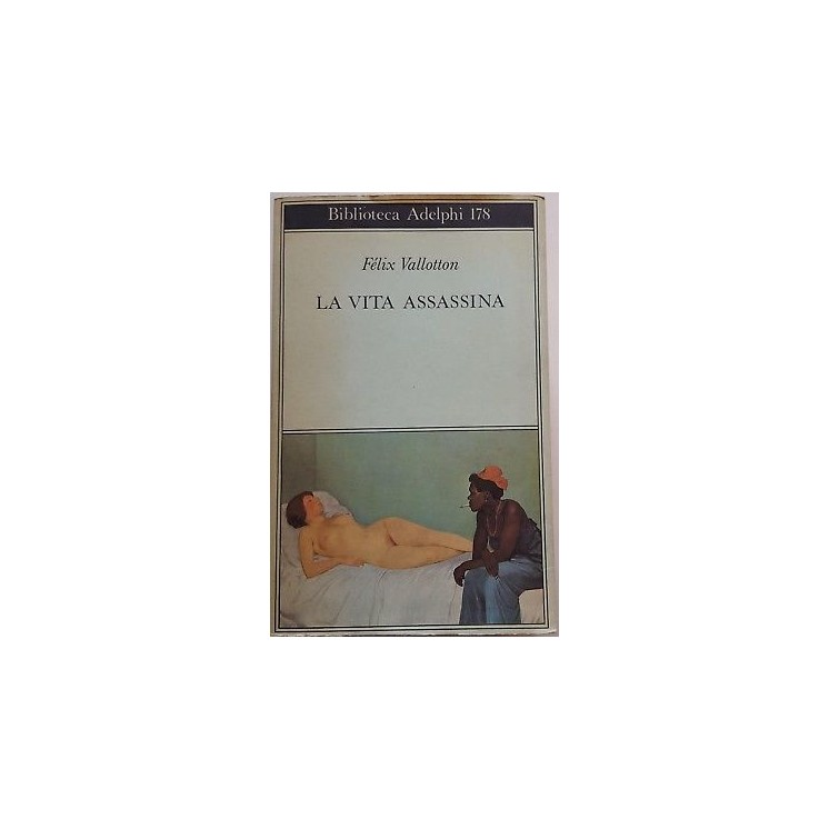 Felix Vallotton: La vita assassina ed. Adelphi 1987 A98  5,20€