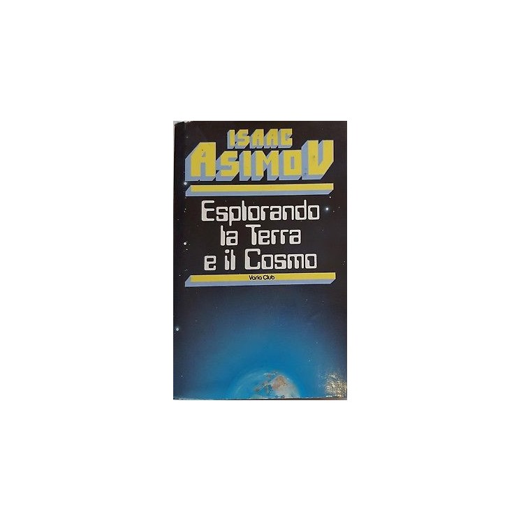 Isaac Asimov: Esplorando la Terra e il Cosmo ed. Euroclub 1983 A98 ...