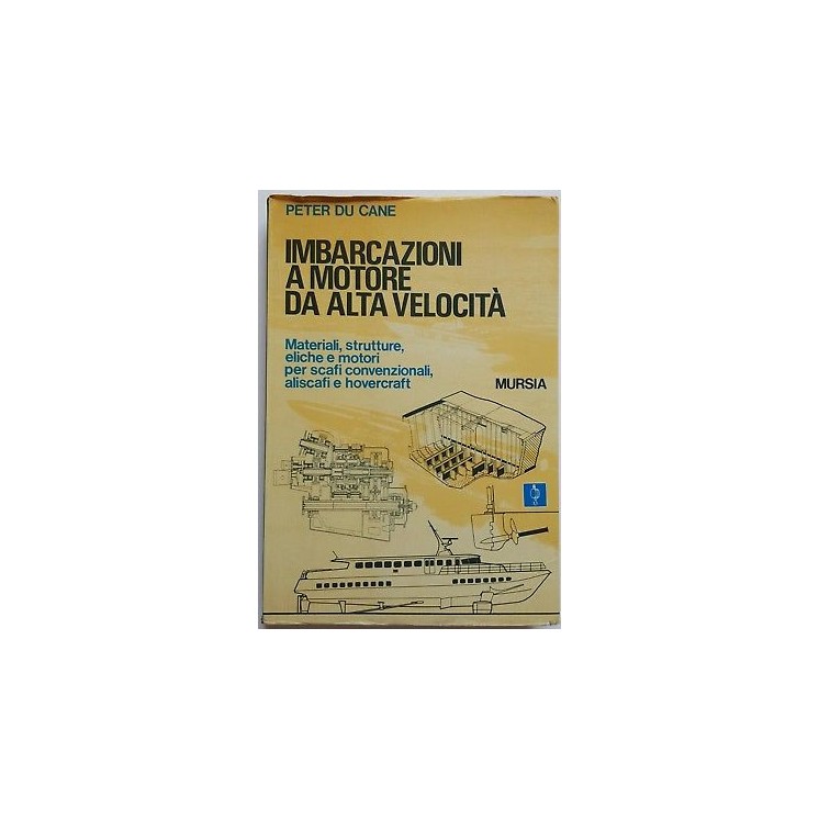 Peter Du Cane: Imbarcazioni a motori ad alta velocita' ed. Mursia 1...