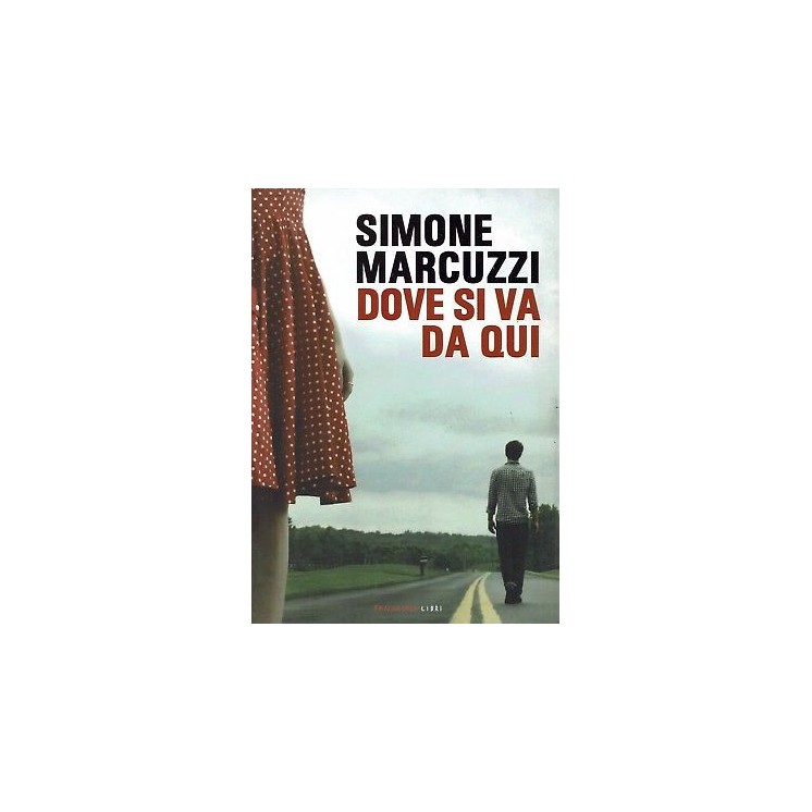 Simone Marcuzzi:dove si va da qui ed.Fandango NUOVO sconto 50% B03 ...